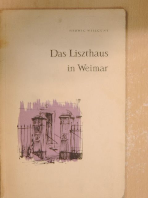 Hedwig Weilguny - Das Liszthaus in Weimar [antikvár]