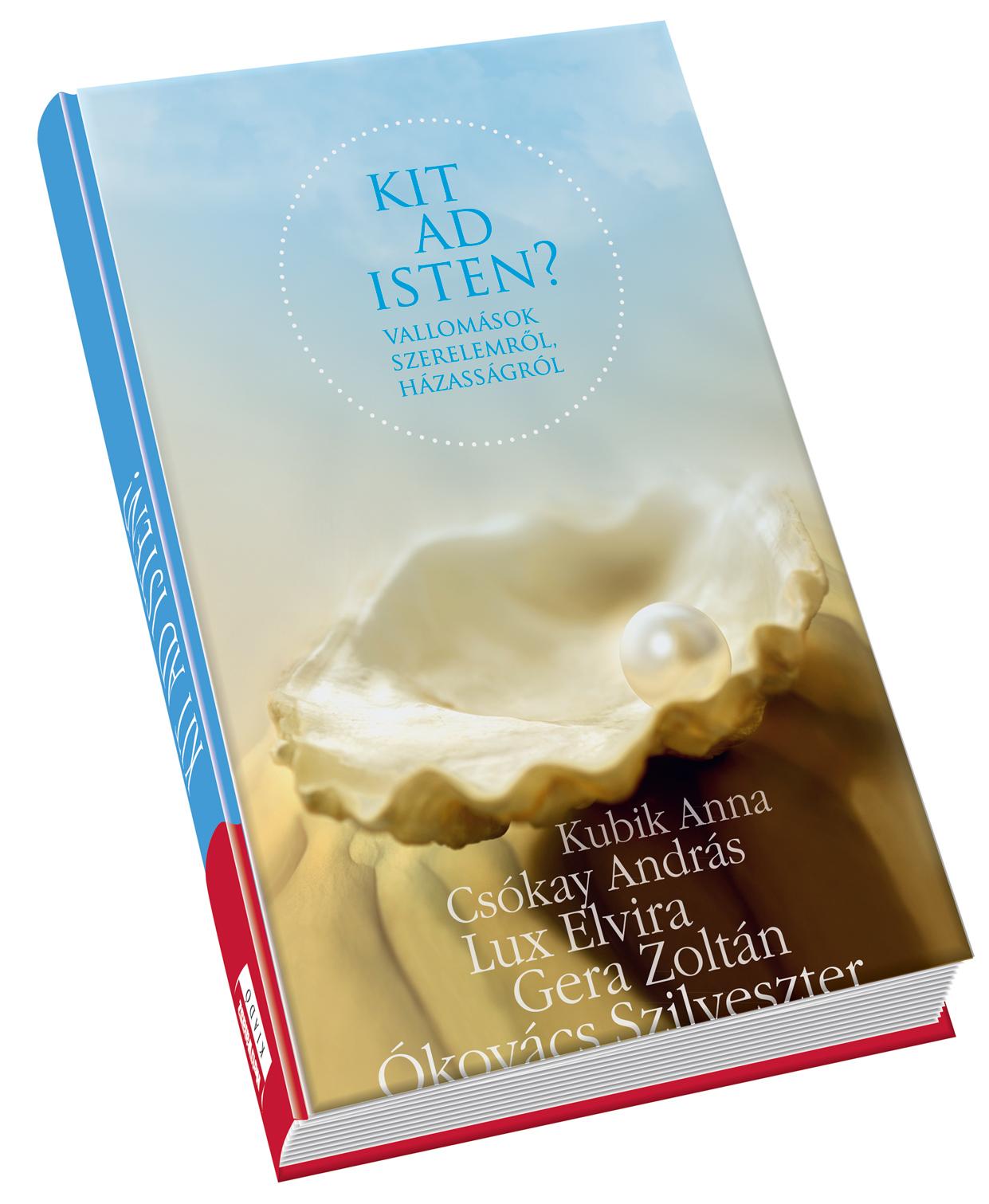 HETI VÁLASZ KIADÓ KFT - Kit ad Isten? Vallomások szerelemről, házasságról