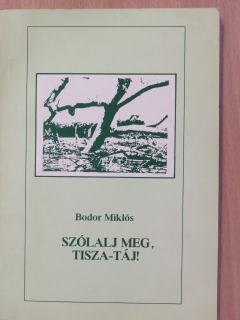 Bodor Miklós - Szólalj meg, Tisza-táj! (dedikált példány) [antikvár]