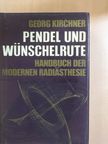 Georg Kirchner - Pendel und Wünschelrute [antikvár]