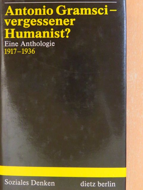 Antonio Gramsci - vergessener Humanist? [antikvár]