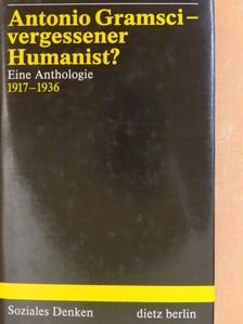 Antonio Gramsci - vergessener Humanist? [antikvár]