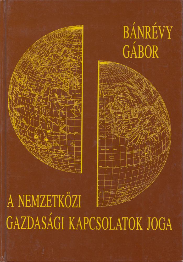 Bánrévy Gábor - A nemzetközi gazdasági kapcsolatok joga [antikvár]