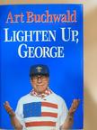 Art Buchwald - Lighten up, George [antikvár]