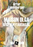 Artur Landsberger - Maison Olga részvénytársaság [eKönyv: epub, mobi]