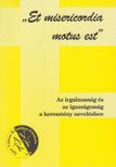 Fehér Ágota (szerk.), Mészáros László (szerk.), Fülöpné Erdő Mária (szerk.) - Az irgalmasság és az igazságosság a keresztény nevelésben [antikvár]