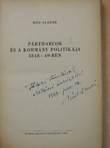 Mód Aladár - Pártharcok és a kormány politikája 1848-49-ben (dedikált példány) [antikvár]