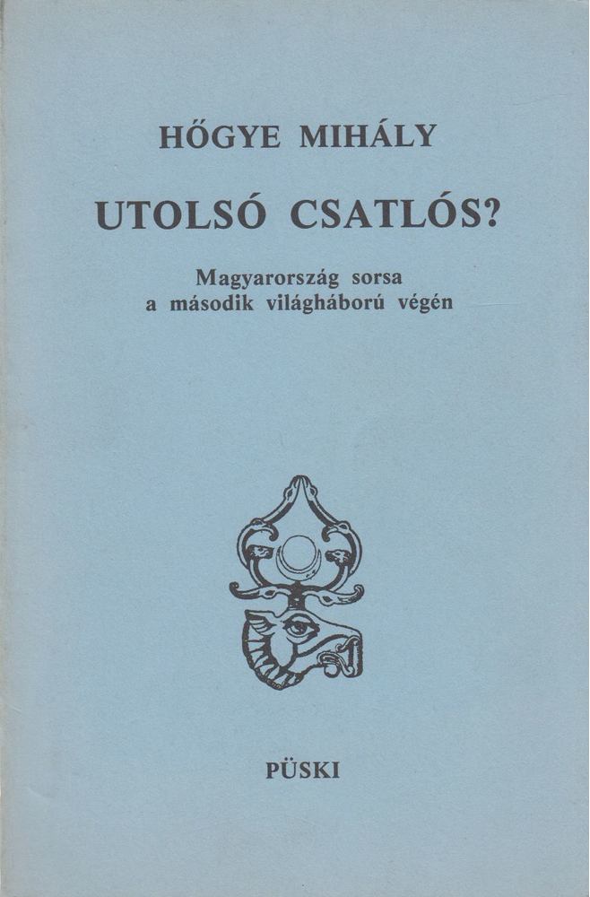 Hőgye Mihály - Utolsó csatlós? [antikvár]