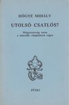 Hőgye Mihály - Utolsó csatlós? [antikvár]