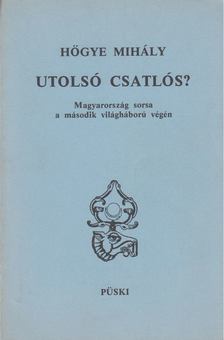 Hőgye Mihály - Utolsó csatlós? [antikvár]