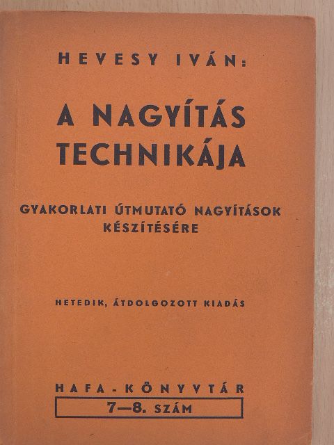 Hevesy Iván - A nagyítás technikája [antikvár]
