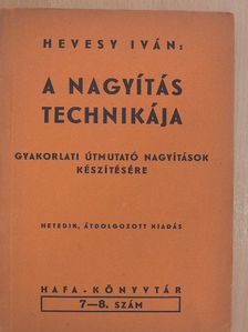 Hevesy Iván - A nagyítás technikája [antikvár]