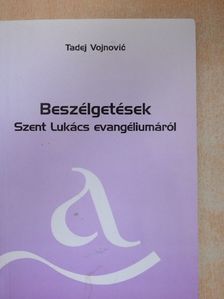 Tadej Vojnovic - Beszélgetések Szent Lukács evangéliumáról [antikvár]