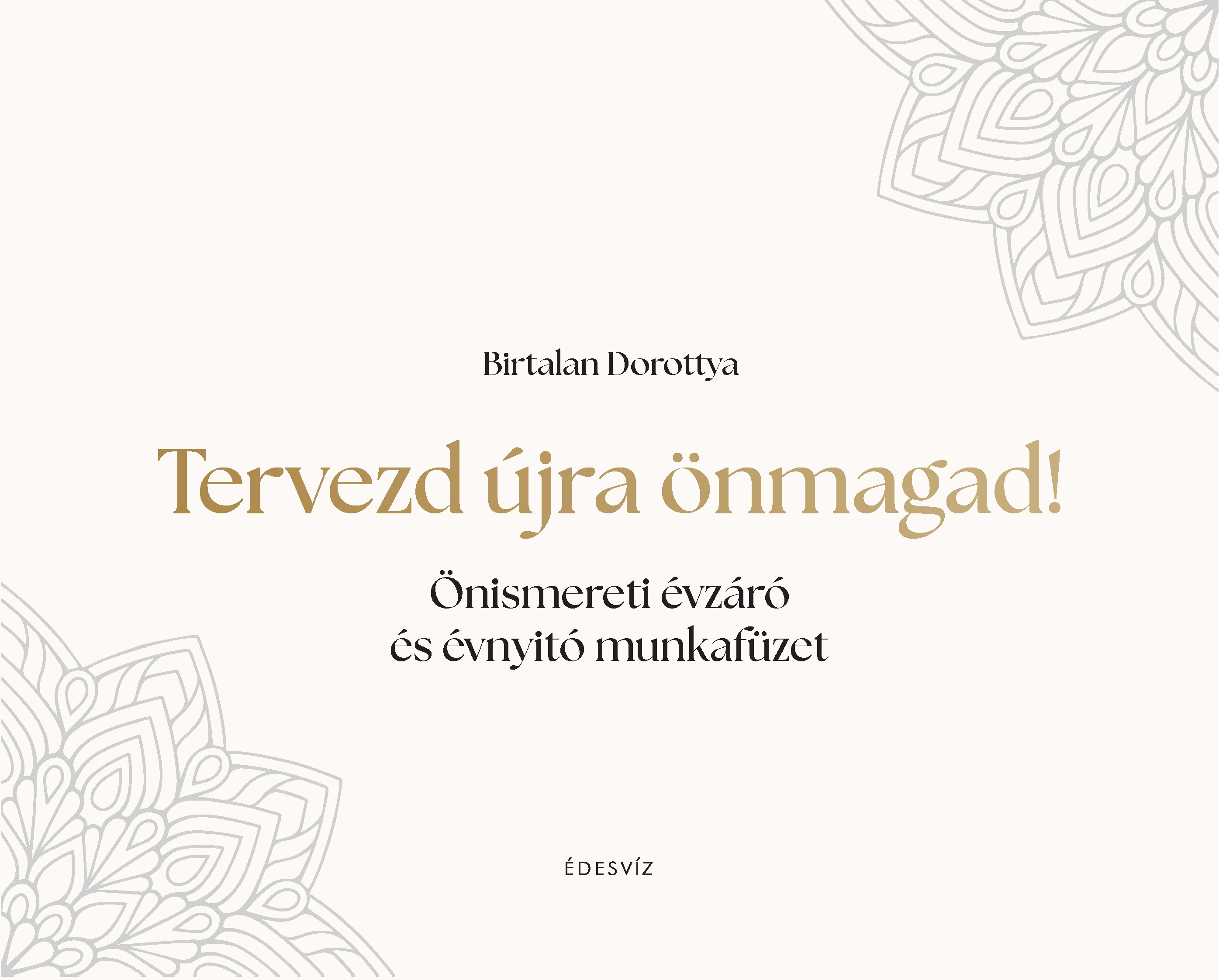 Birtalan Dorottya - Tervezd újra önmagad!