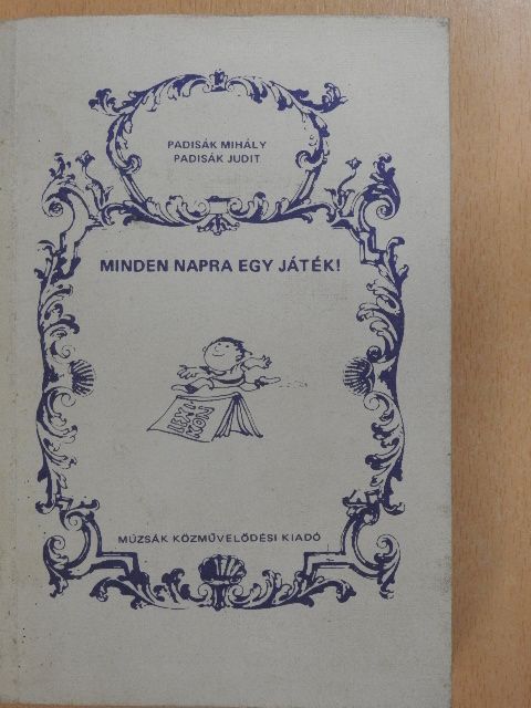Padisák Judit - Minden napra egy játék! [antikvár]