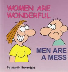 Martin Baxendale - Women are Wonderful - Men are a Mess [antikvár]