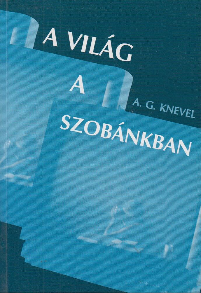 A. G. Knevel - A világ a szobánkban [antikvár]