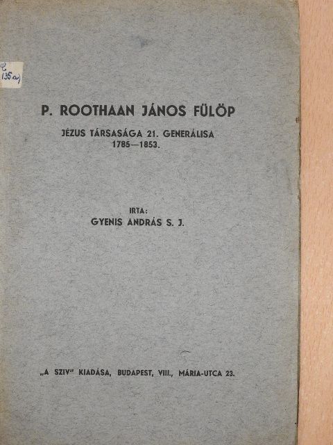 Gyenis András S. J. - P. Roothaan János Fülöp [antikvár]