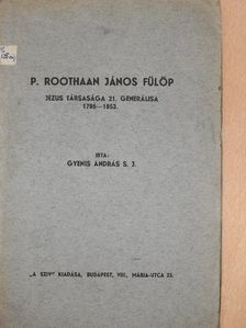 Gyenis András S. J. - P. Roothaan János Fülöp [antikvár]