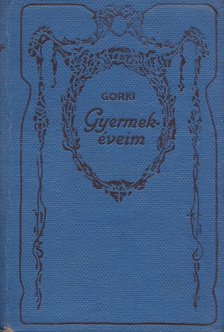 Gorki, Maxim - Gyermekéveim [antikvár]