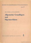 Kopke, Ing. P., Schietzel, Ing. R. - Allgemeine Grundlagen und Sägemaschinen [antikvár]