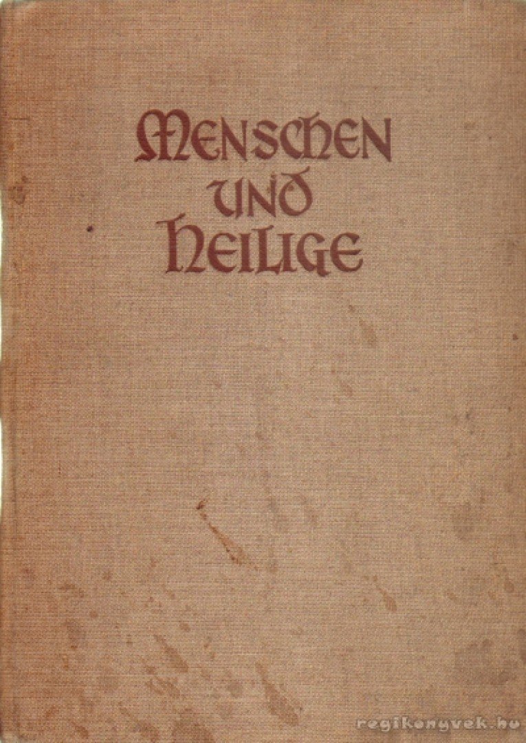 Mohr, Heinrich (szerk.) - Menschen und Heilige [antikvár]