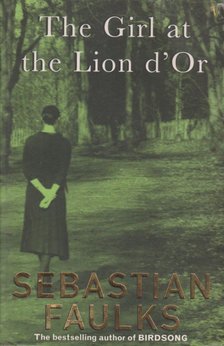 Sebastian Faulks - The Girl at the Lion d'Or [antikvár]
