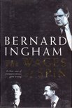 INGHAM, BERNARD - The Wages of Spin: A clear case of communications gone wrong [antikvár]
