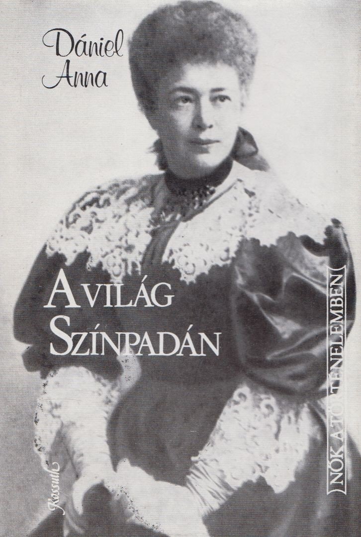 Dániel Anna - A világ színpadán [antikvár]
