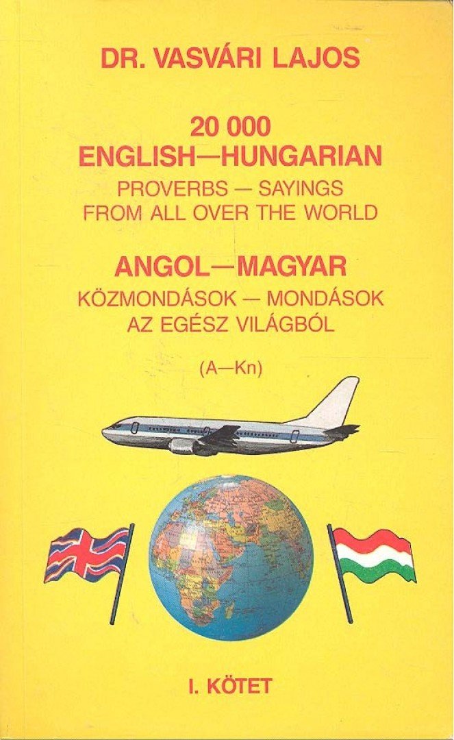 DR. VASVÁRI LAJOS - 20000 English-Hungarian Proverbs - Sayings from all over the World [antikvár]