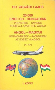 DR. VASVÁRI LAJOS - 20000 English-Hungarian Proverbs - Sayings from all over the World [antikvár]