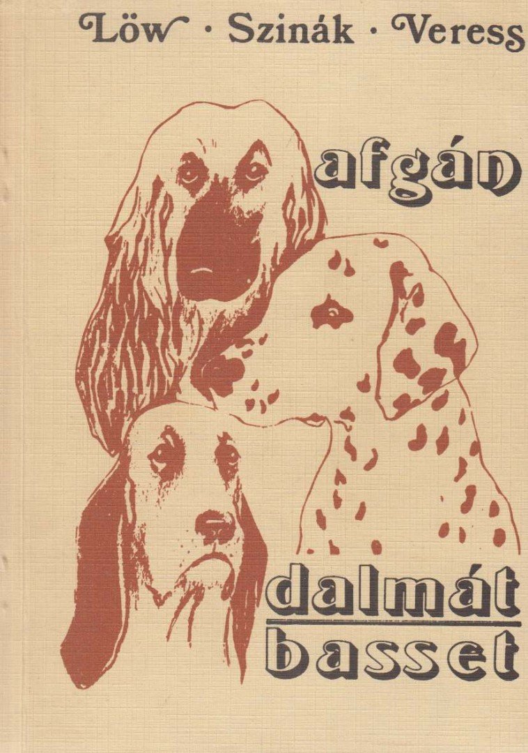 Löw László, Dr. Szinák János, Veress István - Afgán / Dalmát / Basset [antikvár]