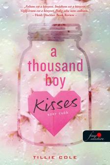 Tillie Cole - A Thousand Boy Kisses - Ezer csók