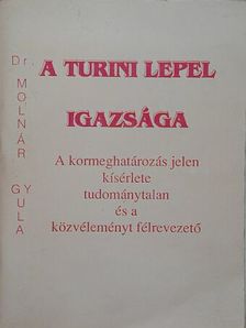 Dr. Molnár Gyula - A turini lepel igazsága [antikvár]