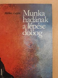 Méhes Lajos - Munka hadának a lépése dobog (dedikált példány) [antikvár]