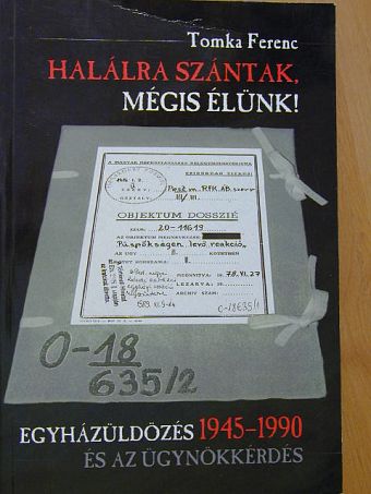 Tomka Ferenc - Halálra szántak, mégis élünk! [antikvár]
