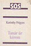 Karinthy Frigyes - Tanár úr kérem  [antikvár]