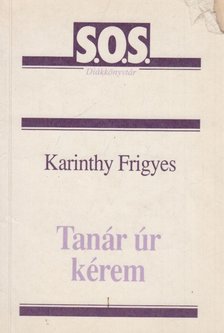 Karinthy Frigyes - Tanár úr kérem  [antikvár]