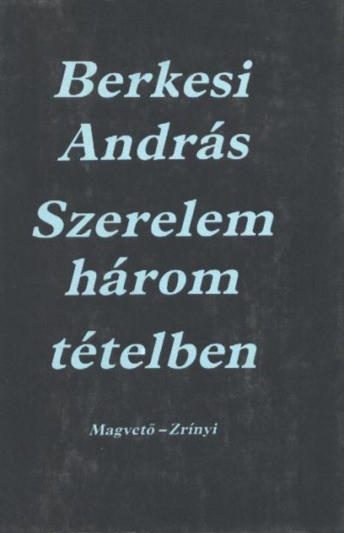 BERKESI ANDRÁS - Szerelem három tételben [antikvár]