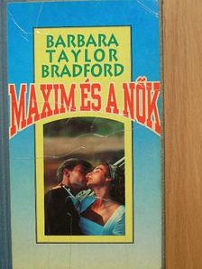 Barbara Taylor Bradford - Maxim és a nők [antikvár]