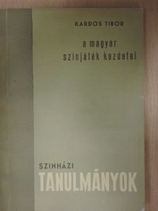 Kardos Tibor - A magyar színjáték kezdetei [antikvár]