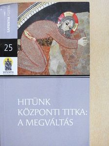 Bernard Sesboüé SJ - Hitünk központi titka: a megváltás [antikvár]