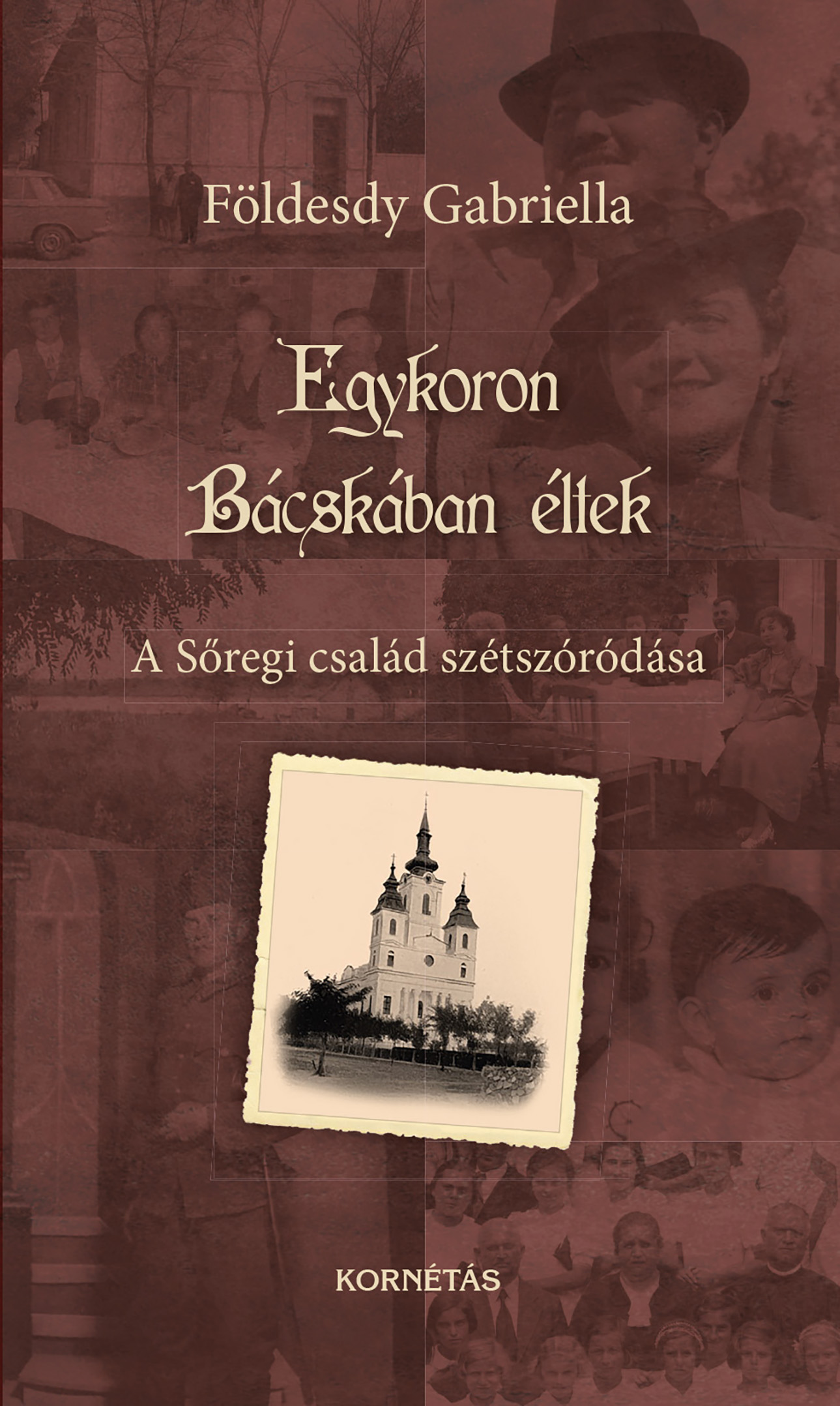 Földesdy Gabriella - Egykoron Bácskában éltek