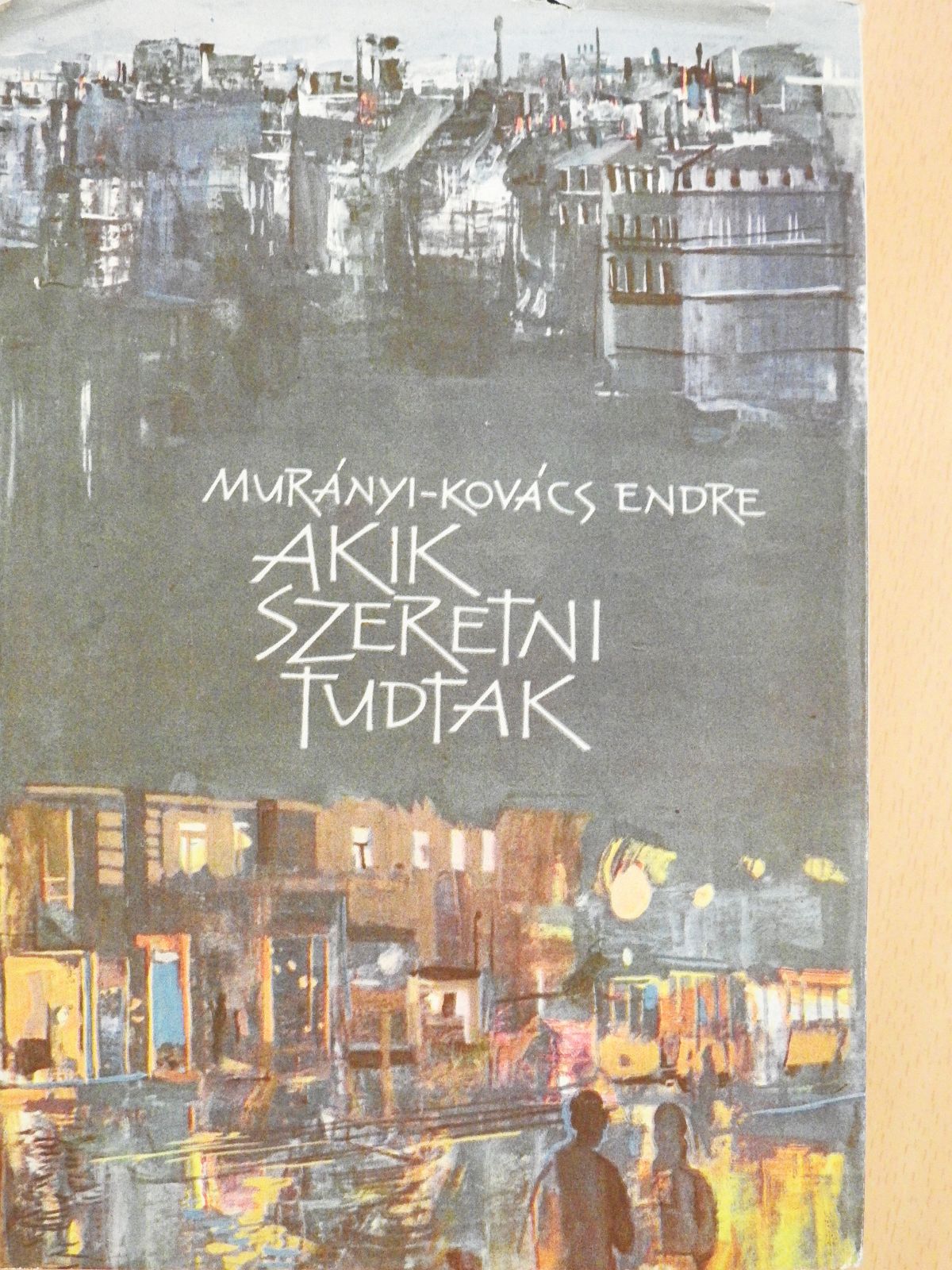 Murányi-Kovács Endre - Akik szeretni tudtak (aláírt példány) [antikvár]