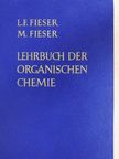 Louis F. Fieser - Lehrbuch der Organischen Chemie [antikvár]