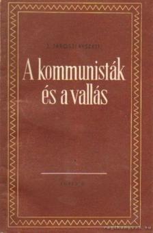 Jaroszlavszkij, J. - A kommunisták és a vallás [antikvár]