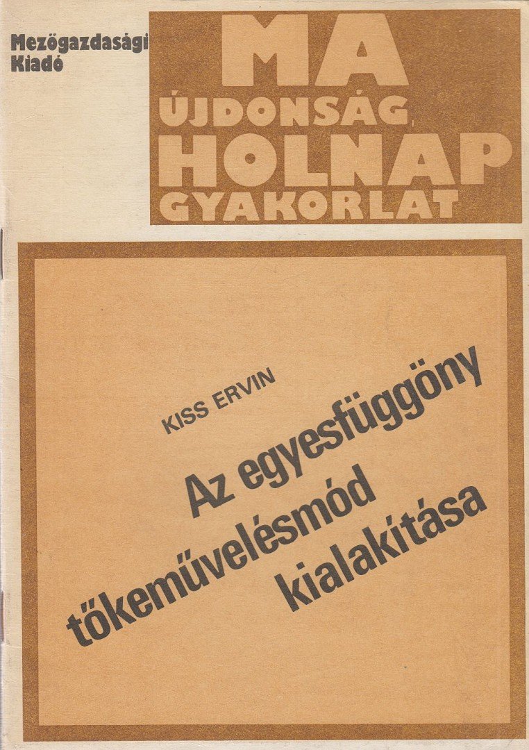 Kiss Ervin - Az egyesfüggöny tőkeművelésmód kialakítása [antikvár]
