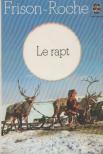 Roger Frison-Roche - Le rapt [antikvár]