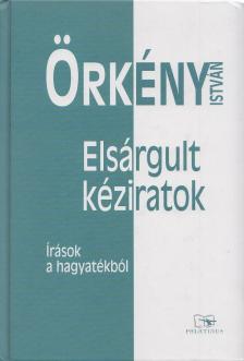ÖRKÉNY ISTVÁN - Elsárgult kéziratok [antikvár]
