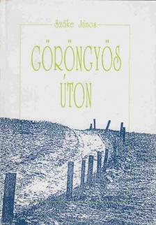 Szőke János - Göröngyös úton (dedikált) [antikvár]